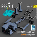 MHU-83 D/E Late lift truck LOWER loading position (3D Printed model kit) (1/32)