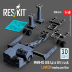 MHU-83 D/E Late lift truck LOWER loading position (3D Printed model kit) (1/48)